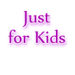 Just for Kids