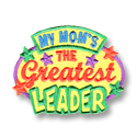 My Mom's the Greatest Leader